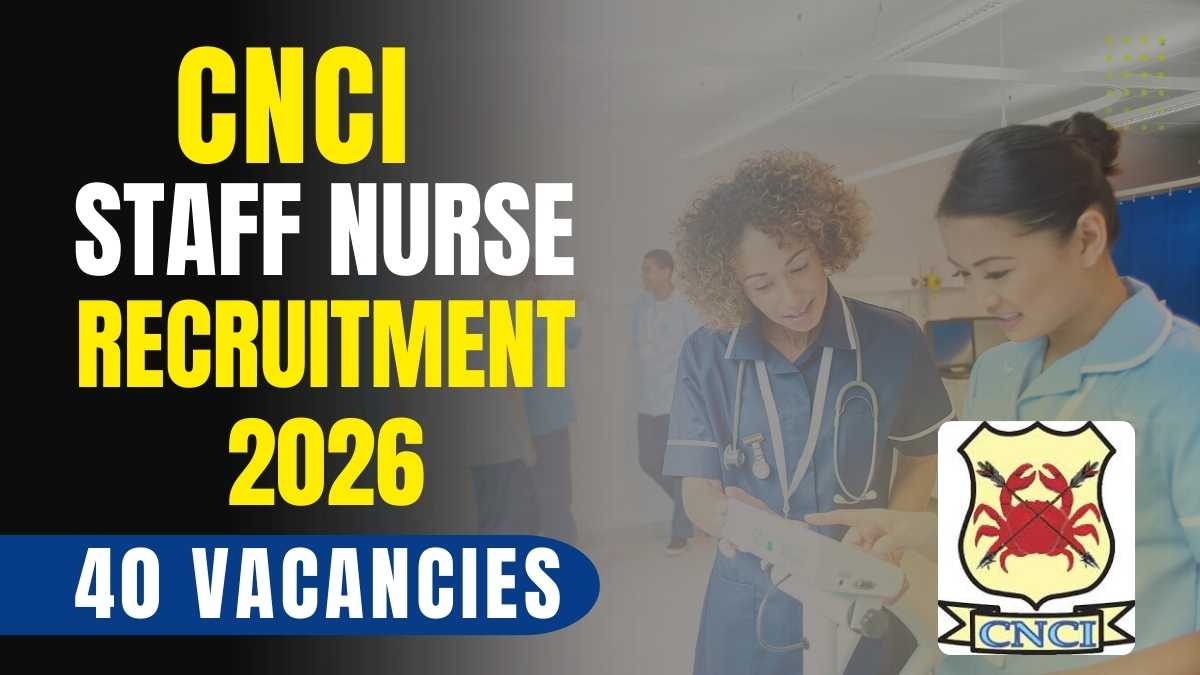 CNCI Staff Nurse Recruitment 2026