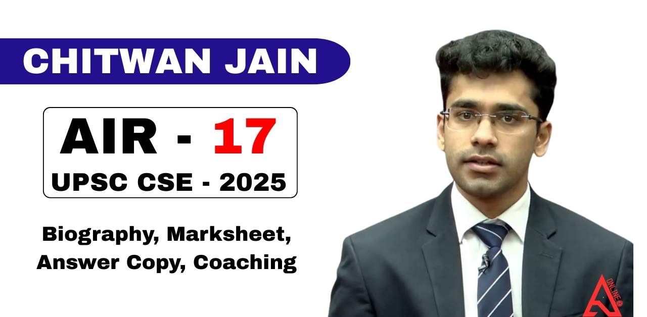 CHITWAN JAIN, UPSC IAS 2025 Topper, AIR 17 – Biography, State, Marksheet, and Answer Copy